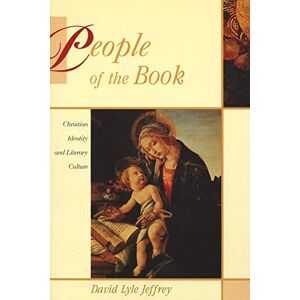 Jeffrey, David Lyle People of the Book: Christian Identity and Literary Culture Jeffrey, David Lyle People of the Book: Christian Identity and Literary Culture
