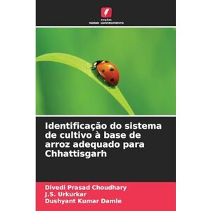 Choudhary, Divedi Prasad Identificação do sistema de cultivo à base de arroz adequado para Chhattisgarh Choudhary, Divedi Prasad Identificação do sistema de cultivo à base de arroz adequado para Chhattisgarh