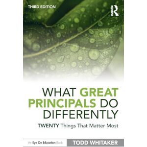 Whitaker, Todd What Great Principals Do Differently: Twenty Things That Matter Most Whitaker, Todd What Great Principals Do Differently: Twenty Things That Matter Most