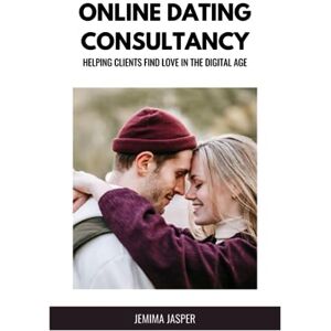 Jasper, Jemima Online Dating Consultancy: Helping Clients Find Love in the Digital Age Jasper, Jemima Online Dating Consultancy: Helping Clients Find Love in the Digital Age