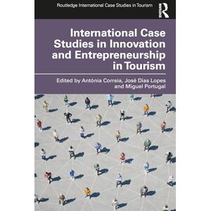 International Case Studies in Innovation and Entrepreneurship in Tourism (Routledge International Case Studies in Tourism) International Case Studies in Innovation and Entrepreneurship in Tourism (Routledge International Case Studies in Tourism)