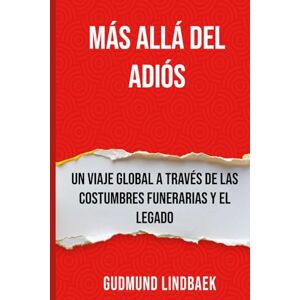 Lindbaek, Gudmund Más Allá del Adiós: Un Viaje Global a Través de las Costumbres Funerarias y el Legado Lindbaek, Gudmund Más Allá del Adiós: Un Viaje Global a Través de las Costumbres Funerarias y el Legado