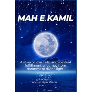 Ismail, Zahra Mah e Kamil: A story of love, faith and spiritual fulfillment, a journey from darkness to divine light. Ismail, Zahra Mah e Kamil: A story of love, faith and spiritual fulfillment, a journey from darkness to divine light.