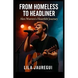 JAUREGUI, LILA FROM HOMELESS TO HEADLINER: Alex Warren’s Heartfelt Journey JAUREGUI, LILA FROM HOMELESS TO HEADLINER: Alex Warren’s Heartfelt Journey