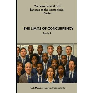 PINTO, PROF MARCUS VINICIUS THE LIMITS OF SIMULTANEITY: 2 (You Can Have It All! But Not at the Same Time Series.) PINTO, PROF MARCUS VINICIUS THE LIMITS OF SIMULTANEITY: 2 (You Can Have It All! But Not at the Same Time Series.)