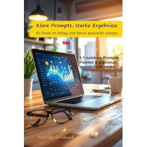Schanné, Marion Klare Prompts, starke Ergebnisse – KI-Tools im Alltag und Beruf souverän nutzen: Prompt Engineering für Einsteiger – mit klaren Beispielen und 1:1 ... & KI im Alltag und Beruf sicher nutzen Schanné, Marion Klare Prompts, starke Ergebnisse – KI-Tools im Alltag und Beruf souverän nutzen: Prompt Engineering für Einsteiger – mit klaren Beispielen und 1:1 ... & KI im Alltag und Beruf sicher nutzen