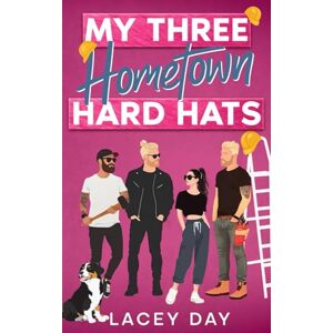 Day, Lacey My Three Hometown Hard Hats: A Spicy Small Town Reverse Harem Romance (Aspen Springs) Day, Lacey My Three Hometown Hard Hats: A Spicy Small Town Reverse Harem Romance (Aspen Springs)