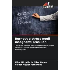 Silva Burnout e stress negli insegnanti brasiliani: Uno studio condotto nelle scuole elementari, medie e superiori e nelle università della città di Manhuaçu-MG Silva Burnout e stress negli insegnanti brasiliani: Uno studio condotto nelle scuole elementari, medie e superiori e nelle università della città di Manhuaçu-MG