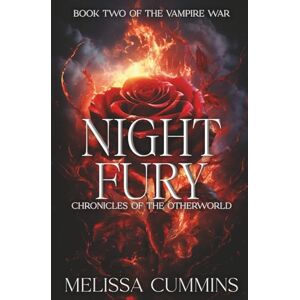 Cummins, Melissa Night Fury: 2 (Chronicles of The Otherworld: The Vampire War) Cummins, Melissa Night Fury: 2 (Chronicles of The Otherworld: The Vampire War)