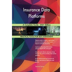 The Art of Service - Insurance Data Platforms Publishing Insurance Data Platforms A Complete Guide 2021 Edition The Art of Service - Insurance Data Platforms Publishing Insurance Data Platforms A Complete Guide 2021 Edition