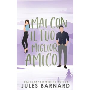 Barnard, Jules Mai Con il tuo Miglior Amico: 4 (Serie: Never Date) Barnard, Jules Mai Con il tuo Miglior Amico: 4 (Serie: Never Date)
