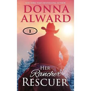 Alward, Donna Her Rancher Rescuer: An In Love with the Boss Western Romance (Cowboy Collection) Alward, Donna Her Rancher Rescuer: An In Love with the Boss Western Romance (Cowboy Collection)