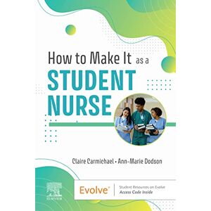Elsevier How to Make It As A Student Nurse E-Book Elsevier How to Make It As A Student Nurse E-Book