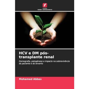 Abbas, Mohamed HCV e DM pós-transplante renal: Demografia, patogénese e impacto na sobrevivência do paciente e do enxerto Abbas, Mohamed HCV e DM pós-transplante renal: Demografia, patogénese e impacto na sobrevivência do paciente e do enxerto