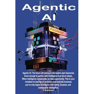 Robinson Agentic AI: Artificial Intelligence is Harnessing AI Agents and Reinventing Business strategies a long with Work and personal Life Robinson Agentic AI: Artificial Intelligence is Harnessing AI Agents and Reinventing Business strategies a long with Work and personal Life
