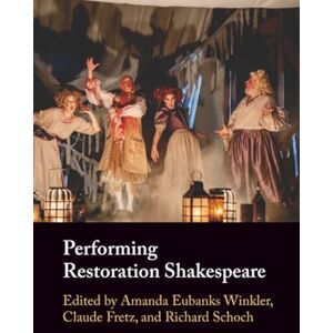 Performing Restoration Shakespeare Performing Restoration Shakespeare