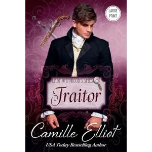 Elliot, Camille Lady Wynwood's Spies, Volume 8: Traitor (Large Print) Elliot, Camille Lady Wynwood's Spies, Volume 8: Traitor (Large Print)