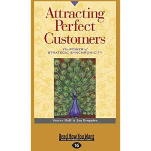 Jan Brogniez, Stacey Hall and Attracting Perfect Customers: The Power of Strategic Synchronicity Jan Brogniez, Stacey Hall and Attracting Perfect Customers: The Power of Strategic Synchronicity