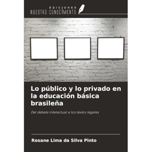 Silva Lo público y lo privado en la educación básica brasileña: Del debate intelectual a los textos legales Silva Lo público y lo privado en la educación básica brasileña: Del debate intelectual a los textos legales