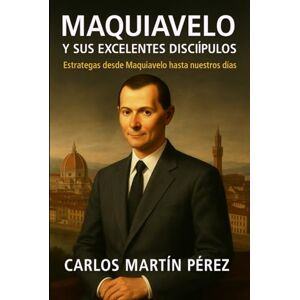 Martín Pérez, Carlos Maquiavelo y sus excelentes discípulos Martín Pérez, Carlos Maquiavelo y sus excelentes discípulos