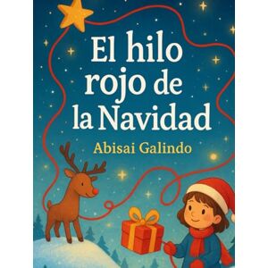 Galindo, Abisai El hilo rojo de la Navidad Galindo, Abisai El hilo rojo de la Navidad