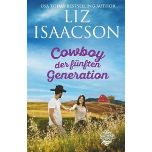 Isaacson, Liz Cowboy der fünften Generation: Christlicher Liebesroman und Kleinstadt-Saga (Three Rivers Ranch Romanze) Isaacson, Liz Cowboy der fünften Generation: Christlicher Liebesroman und Kleinstadt-Saga (Three Rivers Ranch Romanze)