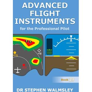 Walmsley, Dr Stephen Advanced Flight Instruments for the Professional Pilot (Aviation Books Professional Pilot Series) Walmsley, Dr Stephen Advanced Flight Instruments for the Professional Pilot (Aviation Books Professional Pilot Series)