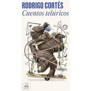Cortés, Rodrigo Cuentos Telúricos / Earthly Tales (Random House) Cortés, Rodrigo Cuentos Telúricos / Earthly Tales (Random House)