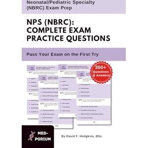 Education, MedPorium Complete NPS (NBRC) Exam Preparation: Neonatal/Pediatric Specialty: 350+ Multiple Choice Questions Education, MedPorium Complete NPS (NBRC) Exam Preparation: Neonatal/Pediatric Specialty: 350+ Multiple Choice Questions