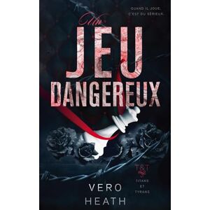 Heath, Vero Un jeu dangereux: 3 (Titans Et Tyrans) Heath, Vero Un jeu dangereux: 3 (Titans Et Tyrans)