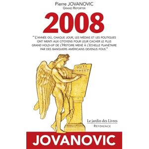 Jovanovic, Pierre 2008: "L'année où, chaque jour, les médias et les politiques ont menti aux citoyens pour leur cacher le plus grand hold-up de l'Histoire mené à ... par des banquiers américains devenus fous Jovanovic, Pierre 2008: "L'année où, chaque jour, les médias et les politiques ont menti aux citoyens pour leur cacher le plus grand hold-up de l'Histoire mené à ... par des banquiers américains devenus fous