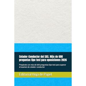 Papel, Hoja de Celador-Conductor del SAS. Más de 600 preguntas tipo test para oposiciones 2026: Prepárate con más de 600 preguntas tipo test para superar el examen de celador-conductor Papel, Hoja de Celador-Conductor del SAS. Más de 600 preguntas tipo test para oposiciones 2026: Prepárate con más de 600 preguntas tipo test para superar el examen de celador-conductor