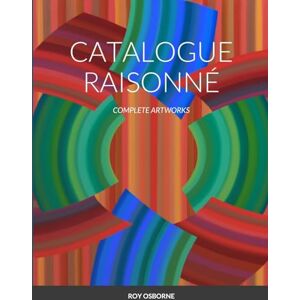 OSBORNE, ROY CATALOGUE RAISONNÉ: COMPLETE ARTWORKS OSBORNE, ROY CATALOGUE RAISONNÉ: COMPLETE ARTWORKS