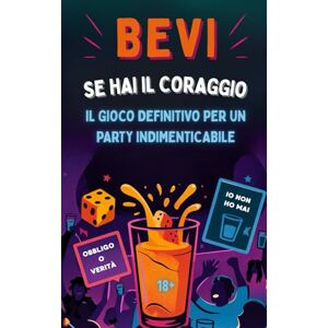 Cheers, Alexandra Bevi se hai il coraggio: Giochi alcolici per adulti. Obbligo o Verità e Io non ho mai. Sfide e feste indimenticabili Cheers, Alexandra Bevi se hai il coraggio: Giochi alcolici per adulti. Obbligo o Verità e Io non ho mai. Sfide e feste indimenticabili