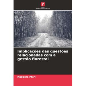 Phiri, Rodgers Implicações das questões relacionadas com a gestão florestal Phiri, Rodgers Implicações das questões relacionadas com a gestão florestal