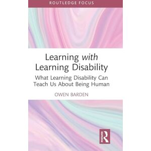 Barden, Owen Learning with Learning Disability: What Learning Disability Can Teach Us About Being Human (Autocritical Disability Studies) Barden, Owen Learning with Learning Disability: What Learning Disability Can Teach Us About Being Human (Autocritical Disability Studies)