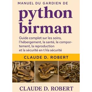 ROBERT, CLAUDE D. PRENDRE SOIN DE LA TORTUE ÉGYPTIENNE MANUEL COMPLET DU PROPRIÉTAIRE D'ANIMAUX DE COMPAGNIE: Guide sur la santé, la propriété, l'alimentation, le comportement et les soins quotidiens ROBERT, CLAUDE D. PRENDRE SOIN DE LA TORTUE ÉGYPTIENNE MANUEL COMPLET DU PROPRIÉTAIRE D'ANIMAUX DE COMPAGNIE: Guide sur la santé, la propriété, l'alimentation, le comportement et les soins quotidiens