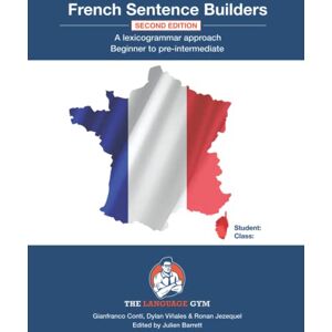 Conti, Dr Gianfranco French Sentence Builders A Lexicogrammar approach: Beginner to Pre-intermediate Conti, Dr Gianfranco French Sentence Builders A Lexicogrammar approach: Beginner to Pre-intermediate