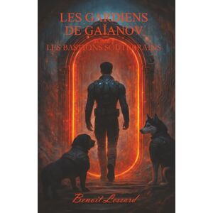 L'ami des chiens, Benoit Les Gardiens de Gaianov: Tome 2 Les Bastions Souterrains L'ami des chiens, Benoit Les Gardiens de Gaianov: Tome 2 Les Bastions Souterrains