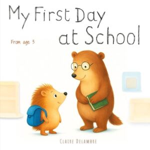 Delambre, Claire My First Day at School: Help your toddler start nursery with confidence. A sweet story about emotions, separation, and first friendships Delambre, Claire My First Day at School: Help your toddler start nursery with confidence. A sweet story about emotions, separation, and first friendships