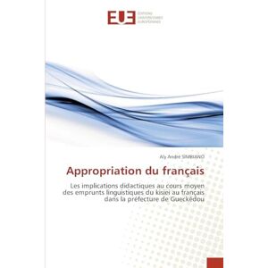 Simbiano, Aly André Appropriation du français: Les implications didactiques au cours moyen des emprunts linguistiques du kisiei au français dans la préfecture de Gueckédou Simbiano, Aly André Appropriation du français: Les implications didactiques au cours moyen des emprunts linguistiques du kisiei au français dans la préfecture de Gueckédou
