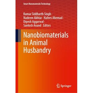 Nanobiomaterials in Animal Husbandry (Smart Nanomaterials Technology) Nanobiomaterials in Animal Husbandry (Smart Nanomaterials Technology)