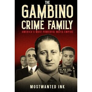 Ink, MostWanted The Gambino Crime Family: America’s Most Powerful Mafia Empire A True Crime History of John Gotti, Carlo Gambino, Paul Castellano, and the Five ... Mafia (The Five Families of New York) Ink, MostWanted The Gambino Crime Family: America’s Most Powerful Mafia Empire A True Crime History of John Gotti, Carlo Gambino, Paul Castellano, and the Five ... Mafia (The Five Families of New York)