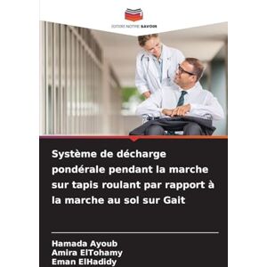Ayoub, Hamada Système de décharge pondérale pendant la marche sur tapis roulant par rapport à la marche au sol sur Gait Ayoub, Hamada Système de décharge pondérale pendant la marche sur tapis roulant par rapport à la marche au sol sur Gait