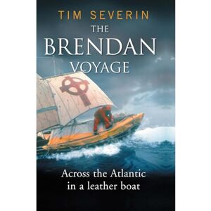 Severin The Brendan Voyage: The Seafaring Classic That Followed St. Brendan to America: Across the Atlantic in a leather boat Severin The Brendan Voyage: The Seafaring Classic That Followed St. Brendan to America: Across the Atlantic in a leather boat