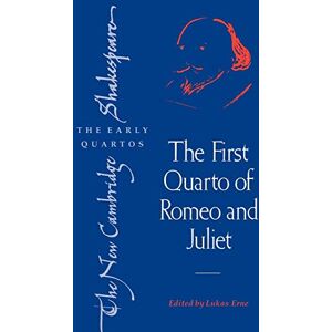 The First Quarto of Romeo and Juliet (The New Cambridge Shakespeare: The Early Quartos) The First Quarto of Romeo and Juliet (The New Cambridge Shakespeare: The Early Quartos)