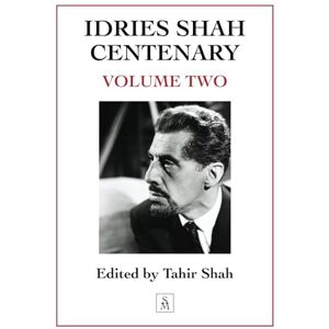 Shah, Tahir Idries Shah Centenary: Volume Two Shah, Tahir Idries Shah Centenary: Volume Two