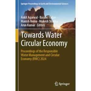 Towards Water Circular Economy: Proceedings of the Responsible Water Management and Circular Economy (RWC) 2024 (Springer Proceedings in Earth and Environmental Sciences) Towards Water Circular Economy: Proceedings of the Responsible Water Management and Circular Economy (RWC) 2024 (Springer Proceedings in Earth and Environmental Sciences)