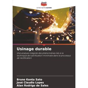 Sato, Bruno Kenta Usinage durable: Une analyse intégrée des phénomènes liés à la technique de lubrification minimale dans le processus de rectification Sato, Bruno Kenta Usinage durable: Une analyse intégrée des phénomènes liés à la technique de lubrification minimale dans le processus de rectification