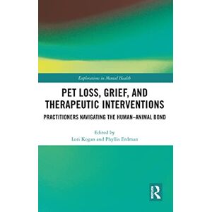 Pet Loss, Grief, and Therapeutic Interventions: Practitioners Navigating the Human-Animal Bond (Explorations in Mental Health) Pet Loss, Grief, and Therapeutic Interventions: Practitioners Navigating the Human-Animal Bond (Explorations in Mental Health)